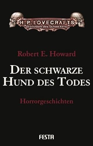 Der schwarze Hund des Todes: Horrorgeschichten (H. P. Lovecrafts Bibliothek des Schreckens)