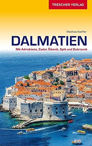 TRESCHER Reiseführer Dalmatien: Mit Adriaküste, Zadar, Sibenik, Split und Dubrovnik