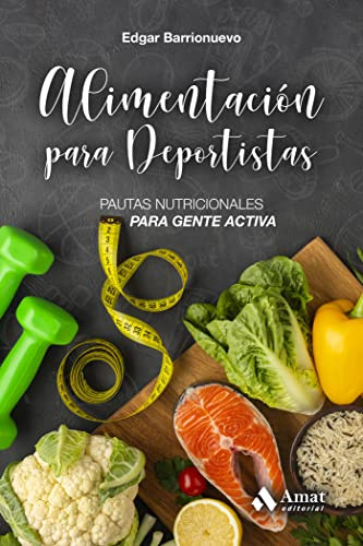 Alimentacion para deportistas: Pautas nutricionales para gente activa