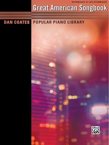 Dan Coates Popular Piano Library -- Great American Songbook: Intermediate to Late Intermediate