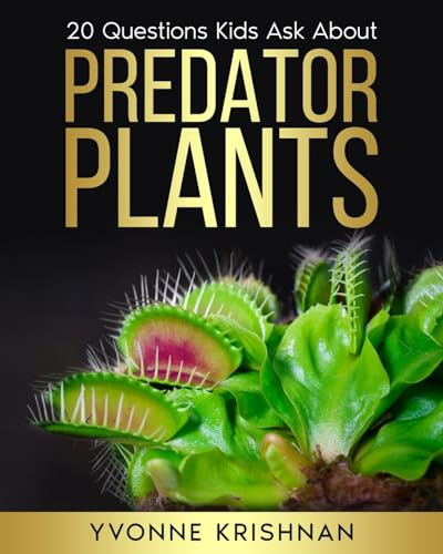 Predator Plants: 20 Questions Kids Ask About Carnivorous Plants: Volume 1
