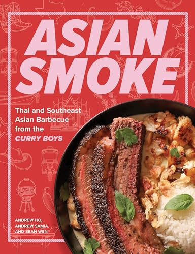 Asian Smoke: Thai and Southeast Asian Barbecue from the Curry Boys