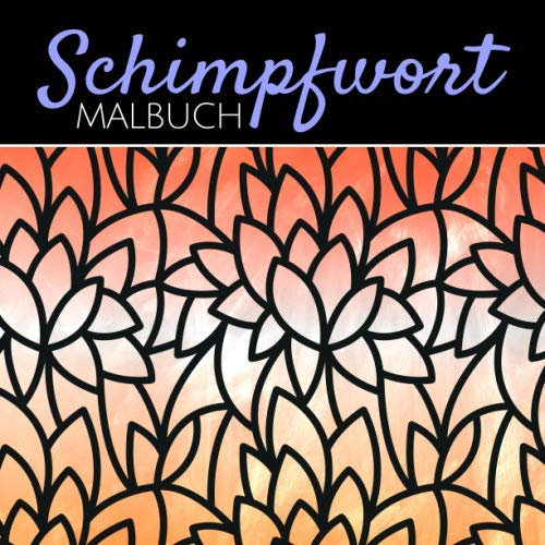 Schimpfwort Malbuch: Mandala Malbuch mit Schimpfwörtern, Anti-Stress Fluch-Malbuch zum Entspannen, Schimpfmalbuch für Erwachsene als Mitbringsel zur Stressbewältigung und als Geschenk
