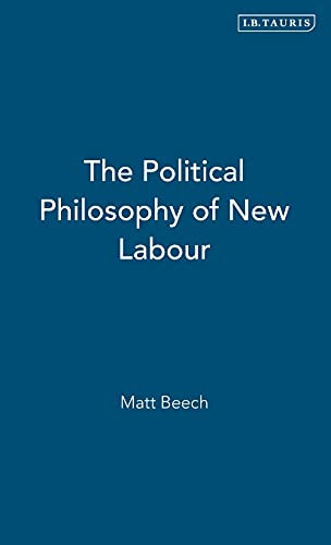 The Political Philosophy of New Labour: v. 6 (International Library of Political Studies)