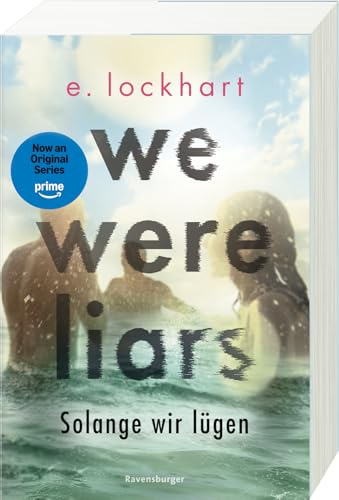 We Were Liars. Solange wir lügen. Lügner-Reihe 1 (Auf TikTok gefeierter New-York-Times-Bestseller!)