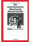 Die amerikanische Besetzung Deutschlands (Quellen und Darstellungen zur Zeitgeschichte, 27, Band 27)