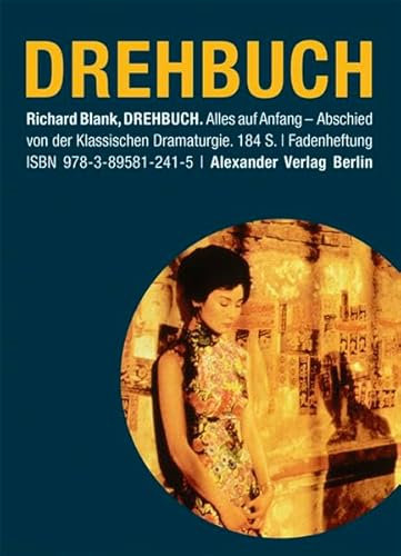 Drehbuch: Alles auf Anfang. Abschied von der klassischen Dramaturgie
