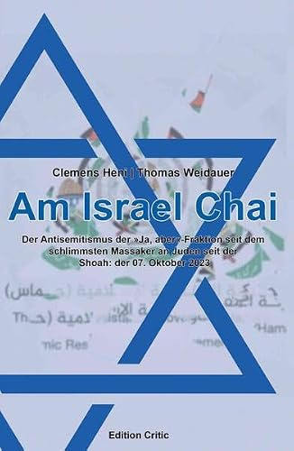 Am Israel Chai: Der Antisemitismus der »Ja, aber«-Fraktion seit dem schlimmsten Massaker an Juden seit der Shoah: der 07. Oktober 2023 (The Berlin ... Antisemitism (BICSA)/Studien zum Nahen Osten)