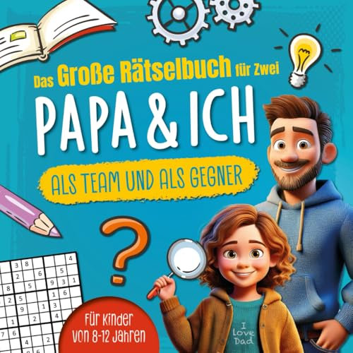 Das große Rätselbuch für Zwei. Papa & ich, als Team & als Gegner: Für Kinder von 8-12 Jahren