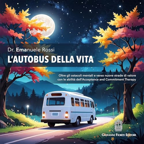 L'autobus della vita. Oltre gli ostacoli mentali e verso nuove strade di valore con le abilità dell'Acceptance and Commitment Therapy