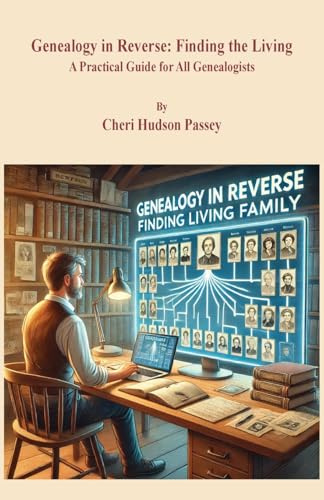 Genealogy in Reverse: Finding the Living. A Practical Guide for All Genealogists