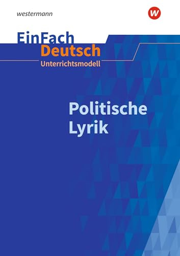 EinFach Deutsch Unterrichtsmodelle: Politische Lyrik Gymnasiale Oberstufe