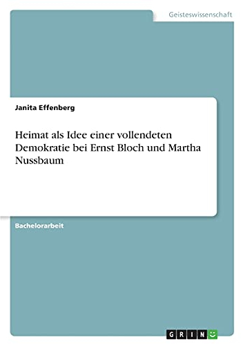 Heimat als Idee einer vollendeten Demokratie bei Ernst Bloch und Martha Nussbaum