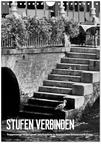 STUFEN VERBINDEN (Wandkalender 2026 DIN A4 hoch), CALVENDO Monatskalender: Stufen und Treppen aus vergangenen Jahrhunderten in detailreichen Schwarzweiß-Fotos (CALVENDO Orte)