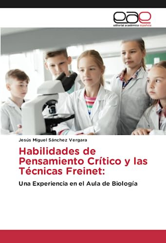 Habilidades de Pensamiento Crítico y las Técnicas Freinet:: Una Experiencia en el Aula de Biología