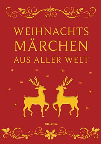 Weihnachtsmärchen aus aller Welt: Geschenkband gebunden in feingeprägter Leinenstruktur auf Naturpapier mit goldener Schmuckprägung