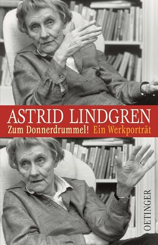 Astrid Lindgren. Zum Donnerdrummel!: Ein Werkporträt (Oetinger Extra)