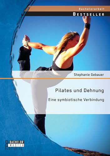 Pilates und Dehnung – Eine symbiotische Verbindung