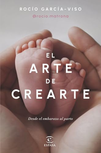 El arte de crearte: Desde el embarazo al parto (Espasa Bienestar y Salud)