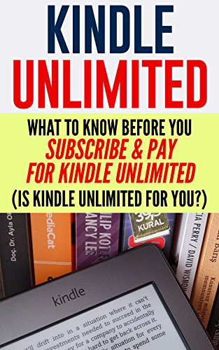 Kindle Unlimited: What To Know Before You Subscribe & Pay For Kindle Unlimited (Is Kindle Unlimited For you?) (kindle unlimited, subscriptions, amazon, reading) (English Edition)