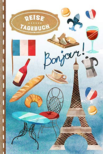 Reise Tagebuch: Frankreich Notizbuch Reisejournal zum Selberschreiben / Selbstgestalten - Liniert, ca. DIN A5 - Paris Urlaubstagebuch, Ferien Urlaub Reisetagebuch - Länderreise, Städtereise