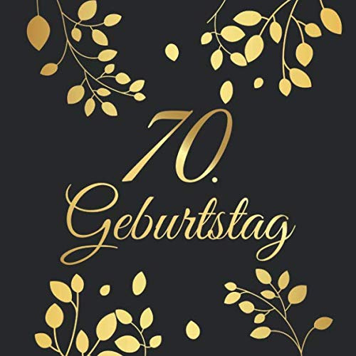 70. Geburtstag: 70 Jahre Gästebuch Edel Vintage Album Buch - Geschenkidee Zum Eintragen und zum Ausfüllen von Glückwünschen für das Geburtstagskind - ... als Erinnerung; Motiv: Gold Schwarz Blätter