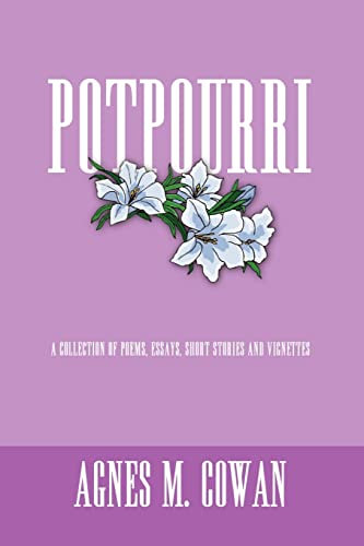 Potpourri: A Collection of Poems, Essays, Short Stories and Vignettes