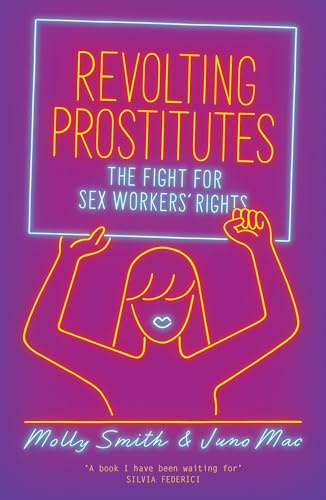 Revolting Prostitutes: The Fight for Sex Workers' Rights