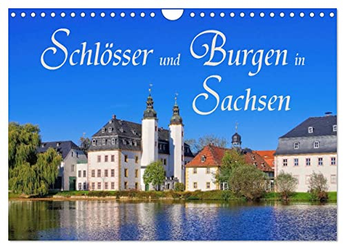 Schlösser und Burgen in Sachsen (Wandkalender 2024 DIN A4 quer), CALVENDO Monatskalender: Auf Burgen- und Schlössertour in Sachsen (CALVENDO Orte)