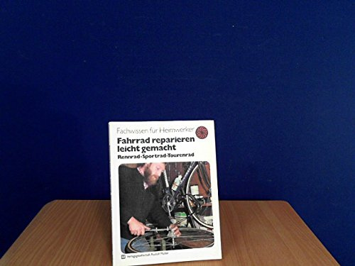 Fahrrad reparieren leicht gemacht: Rennrad - Sportrad - Tourenrad