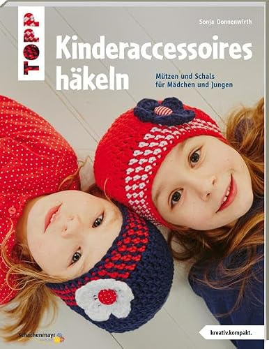 Kinderaccessoires häkeln (kreativ.kompakt.): Mützen und Schals für Mädchen und Jungen