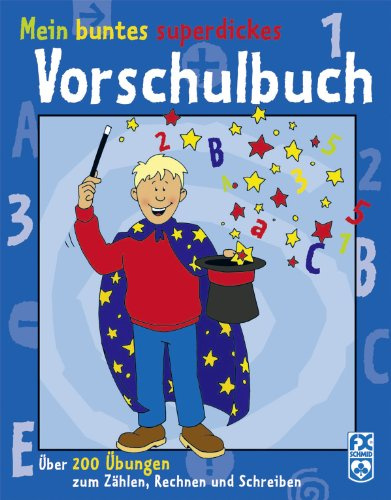 Mein buntes superdickes Vorschulbuch: Über 200 Übungen zum Zählen, Rechnen und Schreiben