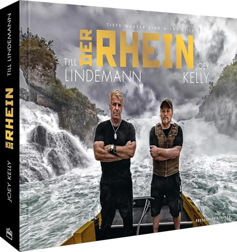 Deutschland Bildband - Der Rhein: Tiefe Wasser sind nicht still. Till Lindemann & Joey Kelly fahren im Kanu auf Deutschlands mythischem Fluss. Geschenkbuch für alle Rammstein & Joey Kelly Fans