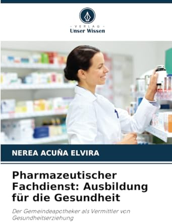Pharmazeutischer Fachdienst: Ausbildung für die Gesundheit: Der Gemeindeapotheker als Vermittler von Gesundheitserziehung