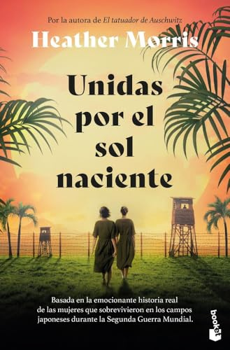 Unidas por el sol naciente: Por la autora de El tatuador de Auschwitz (Novela)