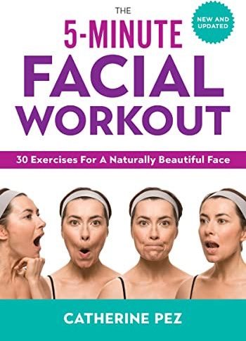 The 5-Minute Facial Workout: 30 Exercises for a Naturally Beautiful Face