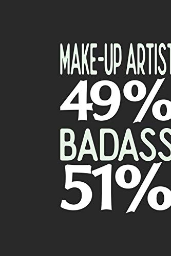 Make-Up Artist 49 % BADASS 51 %: Make-Up Artist Notebook | Make-Up Artist Journal | 110 SKETCH Paper Pages | 6 x 9 | Handlettering | Logbook