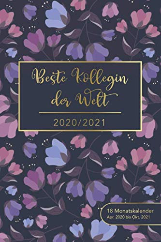 2020/2021 - 18 Monatskalender - Apr. 2020 bis Okt. 2021 - Beste Kollegin der Welt: 18 Monate Kalender, Terminplaner, Wochen- und Monatskalender • 1 ... - perfekt, um Termine im Blick zu behalten