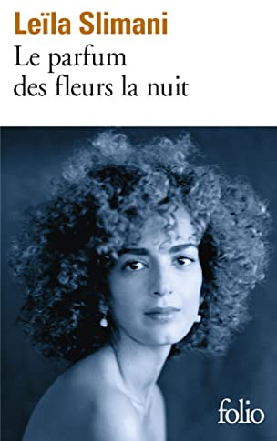 Le parfum des fleurs la nuit: Roman