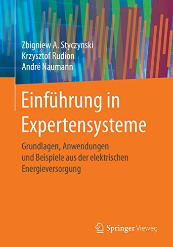 Einführung in Expertensysteme: Grundlagen, Anwendungen und Beispiele aus der elektrischen Energieversorgung