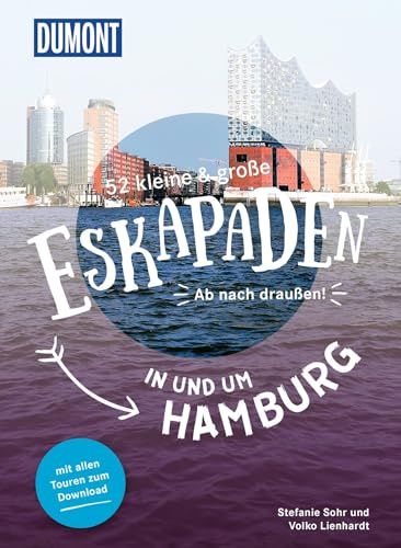 52 kleine & große Eskapaden in und um Hamburg: Ab nach draußen! (DUMONT Eskapaden)