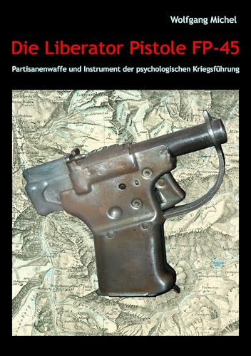 Die Liberator Pistole FP-45: Partisanenwaffe und Instrument der psychologischen Kriegsführung