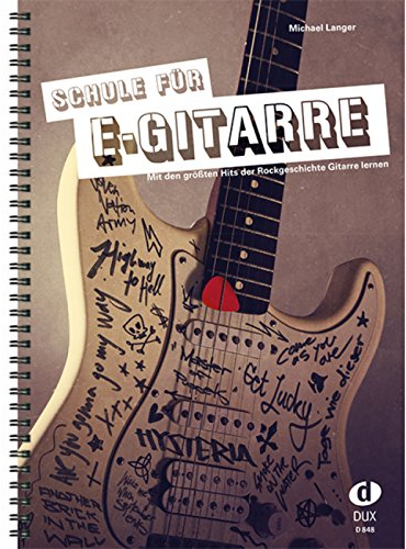 Schule für E-Gitarre: Mit den größten Hits der Rockgeschichte Gitarre lernen