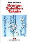 Knoten - Spleißen - Takeln (Yacht-Bücherei)