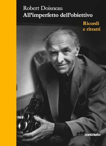 All'imperfetto dell'obiettivo. Ricordi e ritratti
