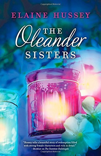 The Oleander Sisters: Written by Elaine Hussey, 2014 Edition, Publisher: Mira Books [Paperback]