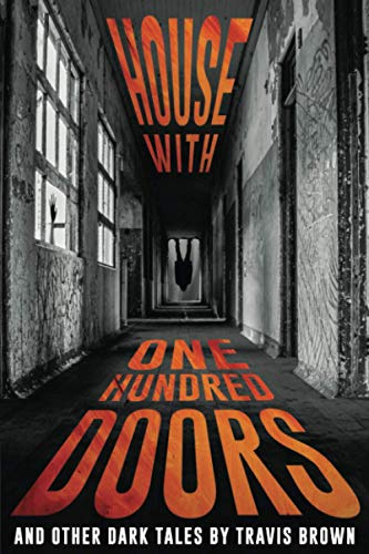 House With One Hundred Doors: And Other Dark Tales (Internet Nightmares: Authors Featured on CreepCast)