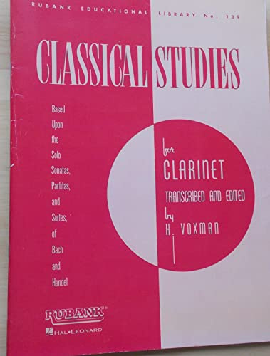 Classical Studies for Clarinet [With CD (Audio)] (Rubank Educational Library, Band 139): Based upon the Solo Sonatas, Partitas, and Suites, of Bach ... (Rubank Educational Library, 139, Band 139)