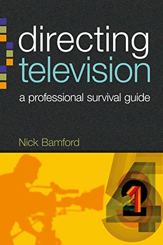 Directing Television: A professional survival guide (Professional Media Practice)