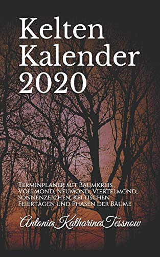 Kelten Kalender 2020: Terminplaner mit Baumkreis , Neumond, Vollmond und Viertelmond